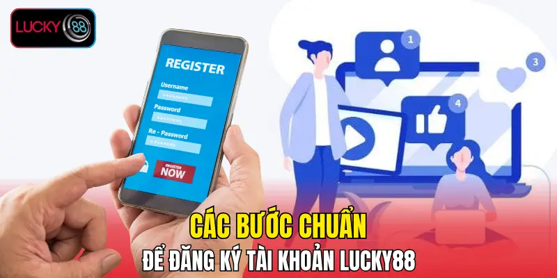 Các bước chuẩn để đăng ký tài khoản LUCKY88