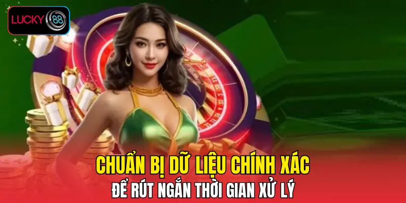 Chuẩn bị dữ liệu chính xác, để rút ngắn thời gian xử lý
