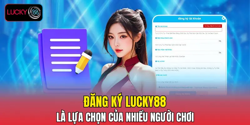 Đăng ký LUCKY88 là lựa chọn của nhiều người chơi