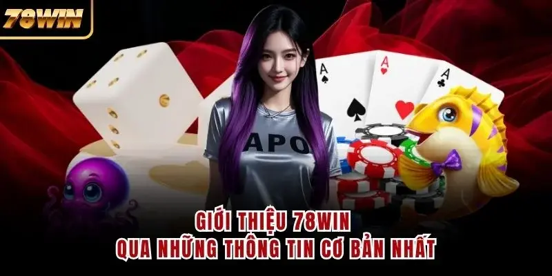 Giới thiệu 78WIN qua những thông tin cơ bản nhất