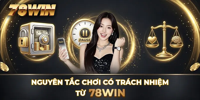 Nguyên tắc chơi có trách nhiệm từ 78WIN