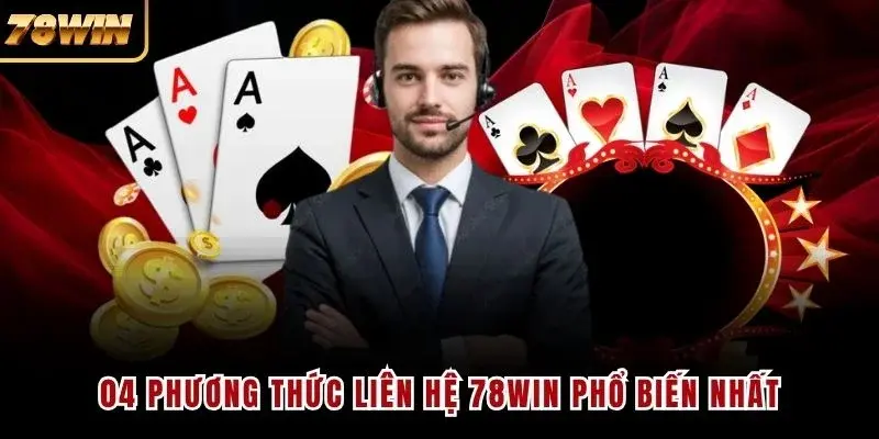 04 phương thức liên hệ 78WIN phổ biến nhất