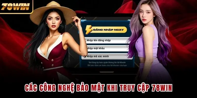 Các công nghệ bảo mật khi truy cập 78WIN
