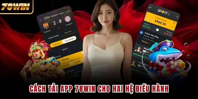 Cách tải app 78WIN cho hai hệ điều hành
