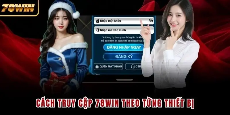 Cách truy cập 78WIN theo từng thiết bị