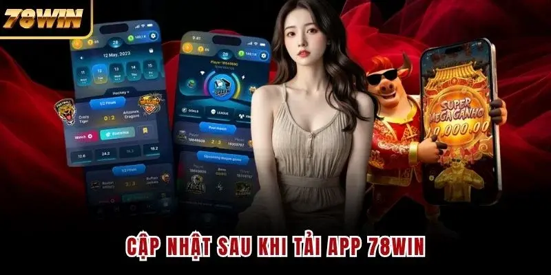 Cập nhật sau khi tải app 78WIN