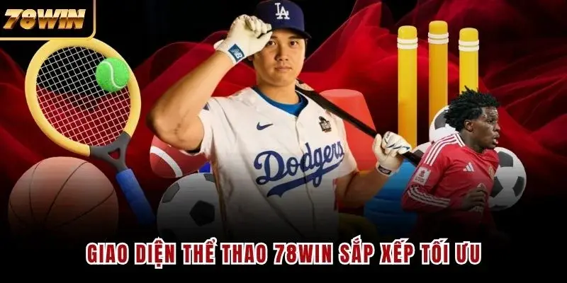 Giao diện thể thao 78WIN sắp xếp tối ưu