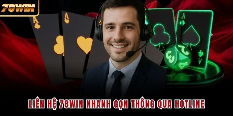 Liên hệ 78WIN nhanh gọn thông qua Hotline