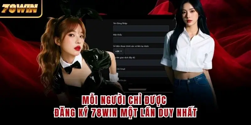 Mỗi người chỉ được đăng ký 78WIN một lần duy nhất