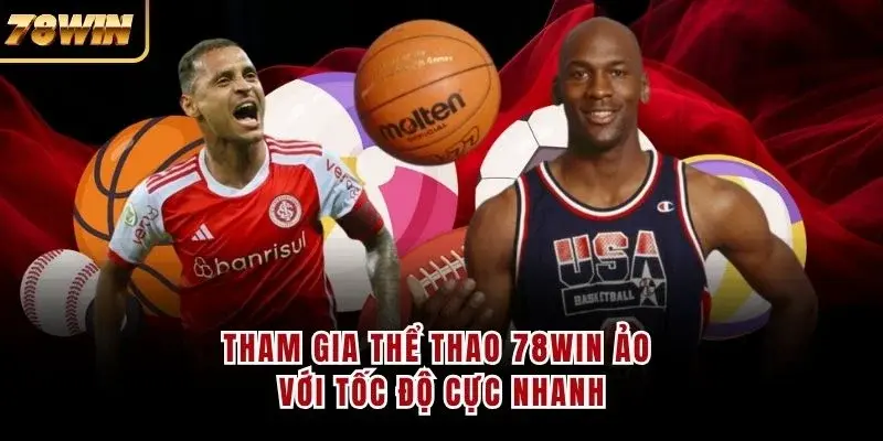 Tham gia thể thao 78WIN ảo với tốc độ cực nhanh