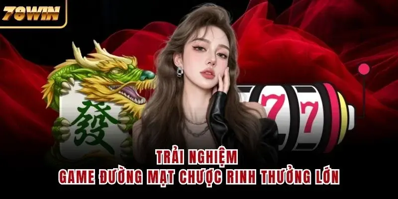 Trải nghiệm game Đường Mạt Chược rinh thưởng lớn